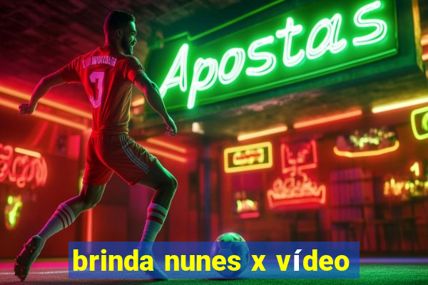 brinda nunes x vídeo